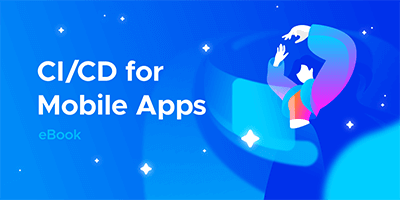 Presenting our new ebook – "Continuous Integration and Delivery for Mobile Apps"